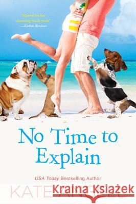 No Time to Explain Kate Angell 9781496703682 Kensington Publishing Corporation - książka