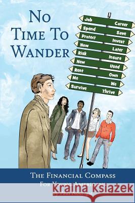 No Time To Wander: the Financial Compass for Young Americans Biehl, James 9781936872084 Farbeyond Publishing LLC - książka