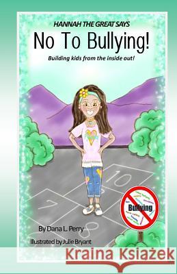 No To Bullying! Perry, Dana L. 9781548794804 Createspace Independent Publishing Platform - książka