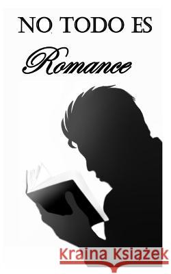 No todo es Romance Luis Fernando Izaguirre Valdez 9798807304179 Independently Published - książka