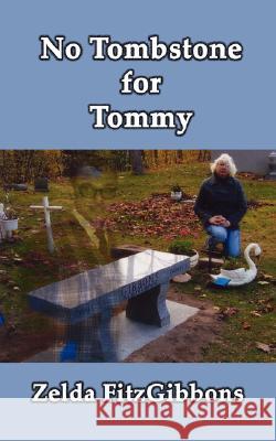 No Tombstone for Tommy Zelda Fitzgibbons 9781434356734 Authorhouse - książka