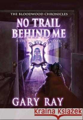 No Trail Behind Me, Special Edition Hardcover w/Dustjacket Ray, Gary 9780986276231 Lionscourt Print, Inc - książka