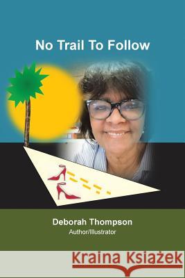 No Trail to Follow Deborah Thompson 9781546267874 Authorhouse - książka