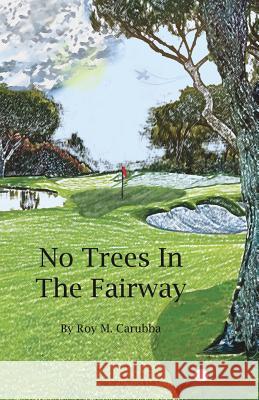 No Trees in the Fairway Roy Martial Carubba 9781545614914 Xulon Press - książka