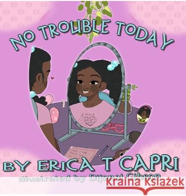 No Trouble Today! Erica Capri Dijonai Gibson 9781734432664 Gemlight Publishing LLC - książka