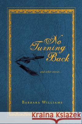 No Turning Back: And Other Stories... Williams, Barbara 9781493130573 Xlibris Corporation - książka