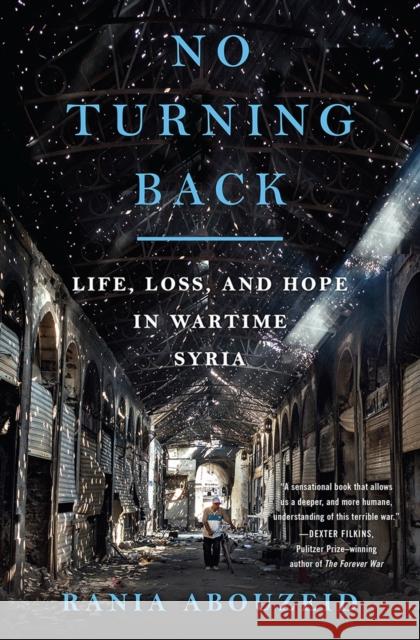 No Turning Back: Life, Loss, and Hope in Wartime Syria Rania Abouzeid 9780393609493 W. W. Norton & Company - książka