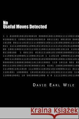 No Useful Moves Detected David Earl Wile 9781514109601 Createspace Independent Publishing Platform - książka