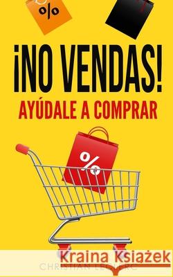 ¡No Vendas: Ayúdale a Comprar! Christian Leclerc 9781654651992 Independently Published - książka