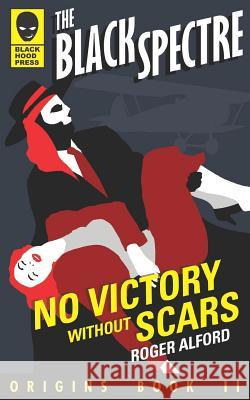 No Victory Without Scars Roger Alford 9781949352016 Black Hood Press - książka