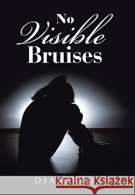 No Visible Bruises Diamond 9781669803447 Xlibris Us - książka