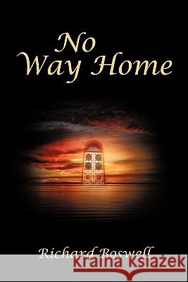 No Way Home Richard Boswell 9781456733568 Authorhouse - książka