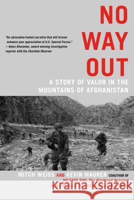 No Way Out: A Story of Valor in the Mountains of Afghanistan Mitch Weiss Kevin Maurer 9780425253403 Berkley Publishing Group - książka