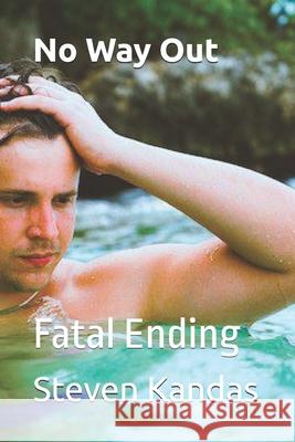 No Way Out: Fatal Ending Steven E. Kandas 9781699603598 Independently Published - książka