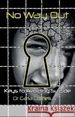 No Way Out: Keys to Avoiding Suicide Carla Cornelius, Carla Cornelius 9781907971457 Jesus Joy Publishing - książka