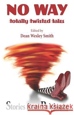 No Way: Totally Twisted Tales: Stories from Pulphouse Fiction Magazine Dean Wesley Smith Kent Patterson J. Steven York 9781561460830 Wmg Publishing - książka