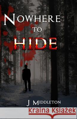 No Where To Hide Middleton, J. 9781546502760 Createspace Independent Publishing Platform - książka