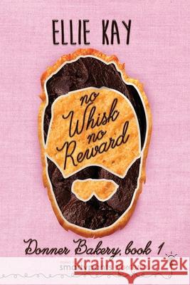 No Whisk No Reward Smartypants Romance Ellie Kay 9781949202199 Smartypants Romance - książka