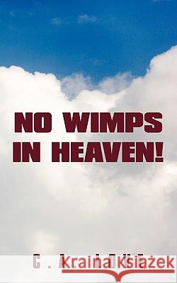 No Wimps in Heaven! C. a. Love 9781449043636 Authorhouse - książka