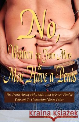 No, Women are From Mars and Men Have a Penis Dave Francis 9781401043483 Xlibris - książka