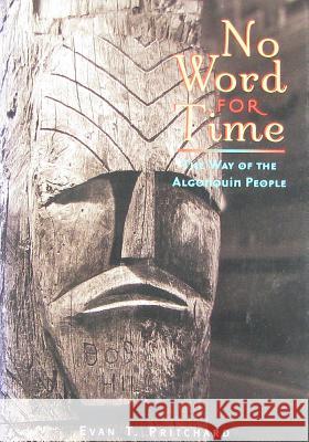No Word for Time: The Way of the Algonquin Evan Pritchard 9781937462017 Millichap Books LLC - książka