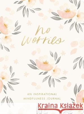 No Worries: An Inspirational Mindfulness Journal Dayspring 9781648706349 Dayspring Publishing - książka