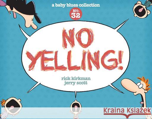 No Yelling!, 39: A Baby Blues Collection Kirkman, Rick 9781449463038 Andrews McMeel Publishing - książka