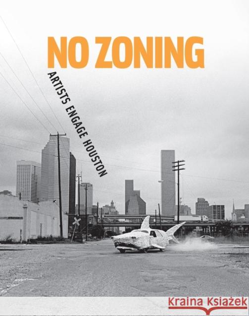 No Zoning: Artists Engage Houston Caroline Huber Meredith Goldsmith Cameron Armstrong 9781933619194 Contemporary Arts Museum Houston - książka