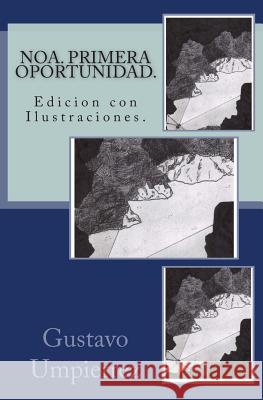 Noa. Primera Oportunidad.: Edicion Con Ilustraciones. Gustavo Umpierrez 9781466270749 Createspace - książka