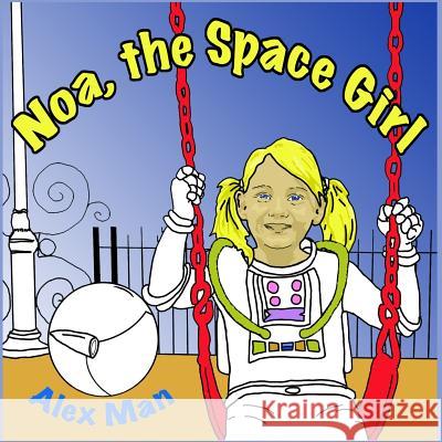 Noa, the Space Girl Alex Man Alex Man 9781530532162 Createspace Independent Publishing Platform - książka