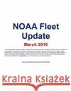 NOAA Fleet Update: 2016 National Oceanic and Atmospheric Adminis 9781530341658 Createspace Independent Publishing Platform