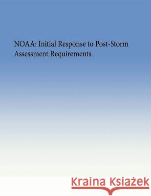 Noaa: Initial Response to Post-Storm Assessment Requirements U. S. Government Accountability Office 9781505635690 Createspace - książka