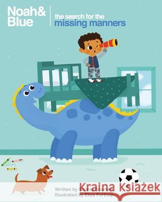 Noah and Blue: The Search for the Missing Manners: A fun way to teach children about manners and celebrate diversity Eliza Fortney Sophia Scarlett 9781735019611 Ethos Book Publishers - książka