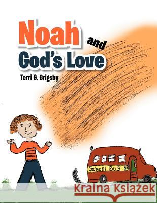 Noah and God's Love Terri G. Grigsby 9781465362438 Xlibris Corporation - książka