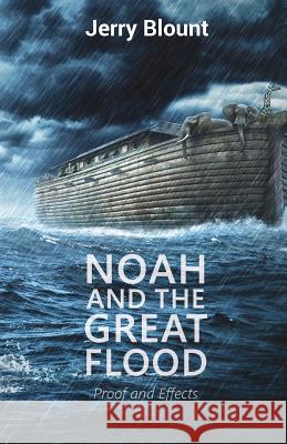 Noah And The Great Flood: Proof and Effects Jerry Blount 9781619846678 Gatekeeper Press - książka