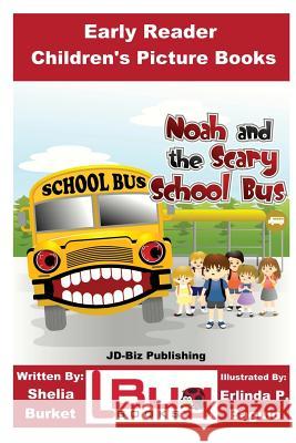 Noah and the Scary School Bus - Early Reader - Children's Picture Books Shelia Burket John Davidson Erlinda P. Baguio 9781535218665 Createspace Independent Publishing Platform - książka