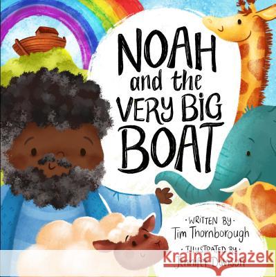 Noah and the Very Big Boat Tim Thornborough Jennifer Davison 9781784983802 Good Book Company - książka