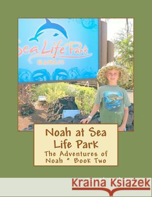 Noah at Sea Life Park: The Adventures of Noah Carol Dabney 9781480247024 Createspace - książka