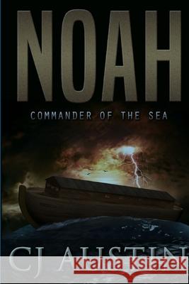 Noah: Commander of the Sea Cj Austin 9781387997954 Lulu.com - książka
