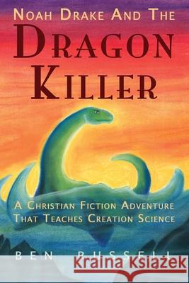 Noah Drake And The Dragon Killer: A Christian Fiction Adventure Russell, Ben 9781540358080 Createspace Independent Publishing Platform - książka