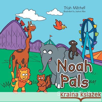 Noah Pals: Snaggle Tooth Trish Mitchell 9781546249184 Authorhouse - książka