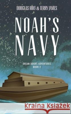 Noah's Navy Douglas Hirt, Terry James 9781641191692 Ckn Christian Publishing - książka