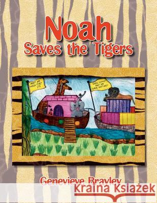 Noah Saves the Tigers Genevieve Brayley 9781450030779 Xlibris Corporation - książka