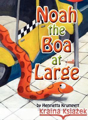 Noah the Boa at Large Henrietta Krumpett Monika Suska 9780615632421 Caroline Roberts - książka