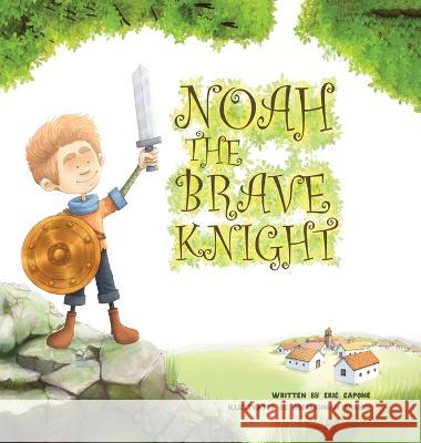 Noah The Brave Knight Eric Capone 9781959566472 Eric David Capone - książka