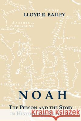 Noah: The Person and the Story in History and Tradition Lloyd R. Bailey 9780872496378 University of South Carolina Press - książka