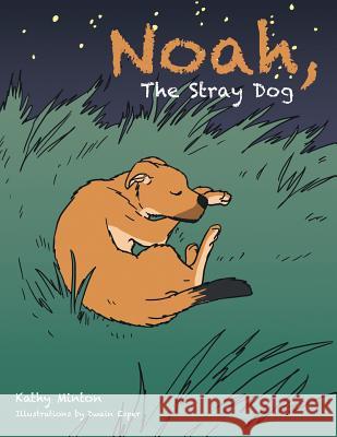 Noah, the Stray Dog Kathy Minton 9781491806920 Authorhouse - książka