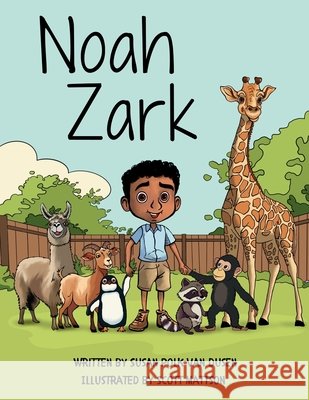 Noah Zark: What Do You Do When Your House is a Zoo? Susan Polk Van Dusen, Scott Mattson 9798990295124 Van Dusen Books - książka