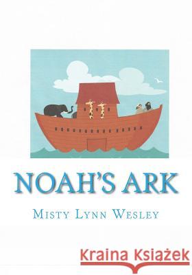 Noah's Ark Misty Lynn Wesley 9781500595418 Createspace - książka