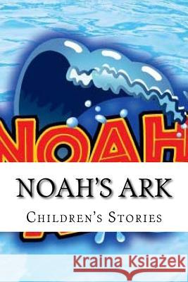 Noah's Ark Children's Stories 9781533566904 Createspace Independent Publishing Platform - książka